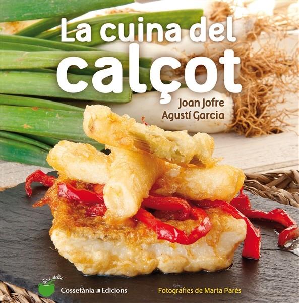 LA CUINA DEL CALÇOT | 9788490343906 | JOFRE ESPAÑOL, JOAN/GARCIA CARRION, AGUSTÍ | Llibreria La Font de Mimir - Llibreria online Barcelona - Comprar llibres català i castellà