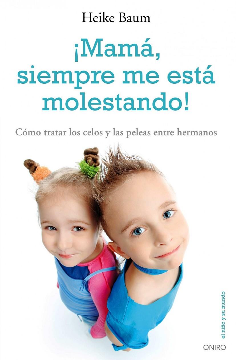 ¡MAMA, SIEMPRE ME ESTA MOLESTANDO! | 9788497545303 | HEIKE BAUM | Llibreria La Font de Mimir - Llibreria online Barcelona - Comprar llibres català i castellà