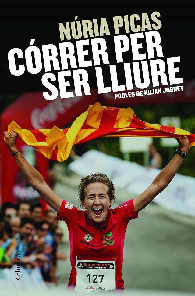 CÓRRER PER SER LLIURE | 9788466419888 | NÚRIA PICAS I ALBETS | Llibreria La Font de Mimir - Llibreria online Barcelona - Comprar llibres català i castellà