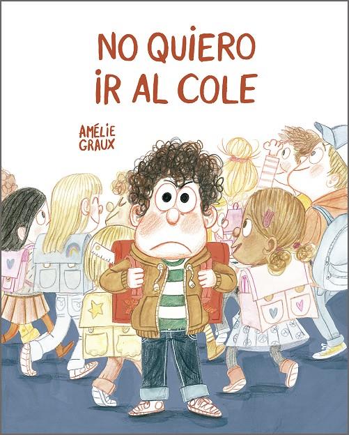 NO QUIERO IR AL COLE | 9788410406520 | GRAUX, AMÉLIE | Llibreria La Font de Mimir - Llibreria online Barcelona - Comprar llibres català i castellà