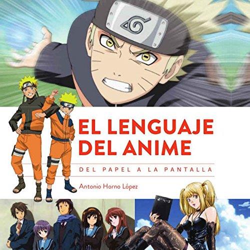 EL LENGUAJE DEL ANIME. DEL PAPEL A LA PANTALLA | 9788494699597 | HORNO LÓPEZ, ANTONIO | Llibreria La Font de Mimir - Llibreria online Barcelona - Comprar llibres català i castellà