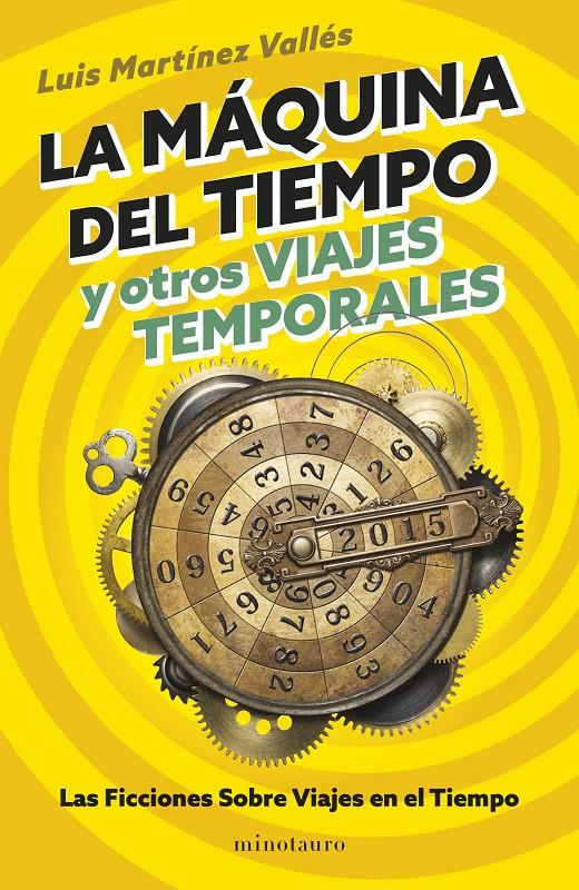 LA MÁQUINA DEL TIEMPO Y OTROS VIAJES TEMPORALES | 9788445018545 | MARTÍNEZ VALLÉS, LUIS | Llibreria La Font de Mimir - Llibreria online Barcelona - Comprar llibres català i castellà