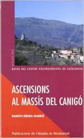 ASCENSIONS AL MASSÍS DEL CANIGÓ | 9788484155492 | RIBERA-MARINÉ, RAMON | Llibreria La Font de Mimir - Llibreria online Barcelona - Comprar llibres català i castellà