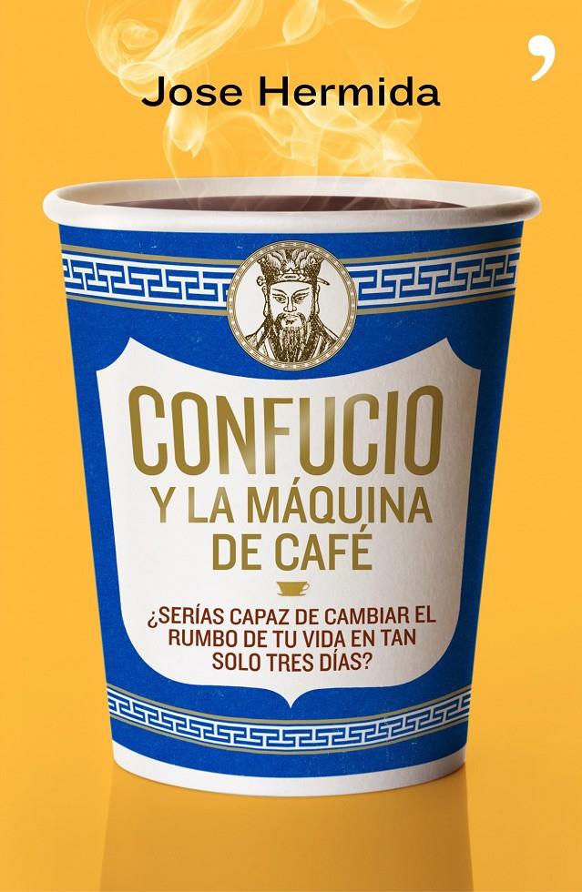 CONFUCIO Y LA MÁQUINA DE CAFÉ | 9788499980171 | JOSE HERMIDA | Llibreria La Font de Mimir - Llibreria online Barcelona - Comprar llibres català i castellà