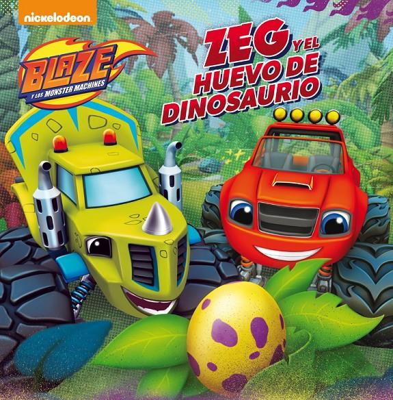 ZEG Y EL HUEVO DE DINOSAURIO (BLAZE Y LOS MONSTER MACHINES. PRIMERAS LECTURAS) | 9788448847432 | NICKELODEON | Llibreria La Font de Mimir - Llibreria online Barcelona - Comprar llibres català i castellà