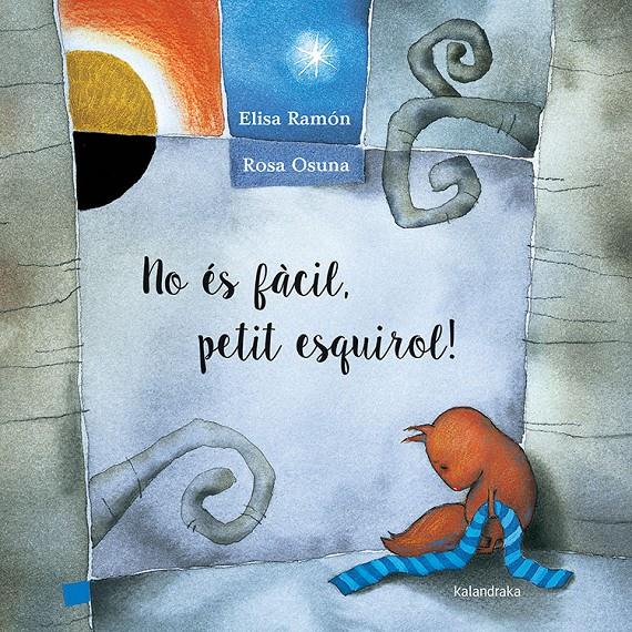 NO ÉS FÀCIL, PETIT ESQUIROL! | 9788416804153 | RAMÓN, ELISA | Llibreria La Font de Mimir - Llibreria online Barcelona - Comprar llibres català i castellà