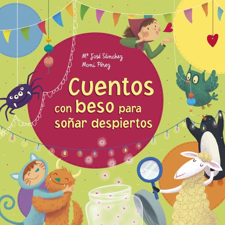 CUENTOS CON BESO PARA SOÑAR DESPIERTOS | 9788448846794 | SANCHEZ, MA JOSE/PEREZ, MONI | Llibreria La Font de Mimir - Llibreria online Barcelona - Comprar llibres català i castellà