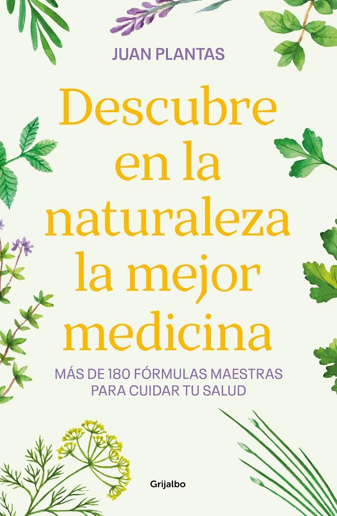 DESCUBRE EN LA NATURALEZA LA MEJOR MEDICINA | 9788425365584 | PLANTAS, JUAN | Llibreria La Font de Mimir - Llibreria online Barcelona - Comprar llibres català i castellà