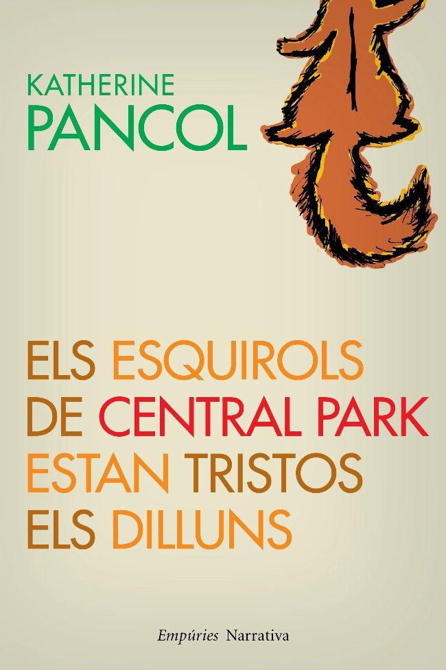 ELS ESQUIROLS A CENTRAL PARK ESTAN TRISTOS ELS DILLUNS | 9788497877381 | KATHERINE PANCOL | Llibreria La Font de Mimir - Llibreria online Barcelona - Comprar llibres català i castellà