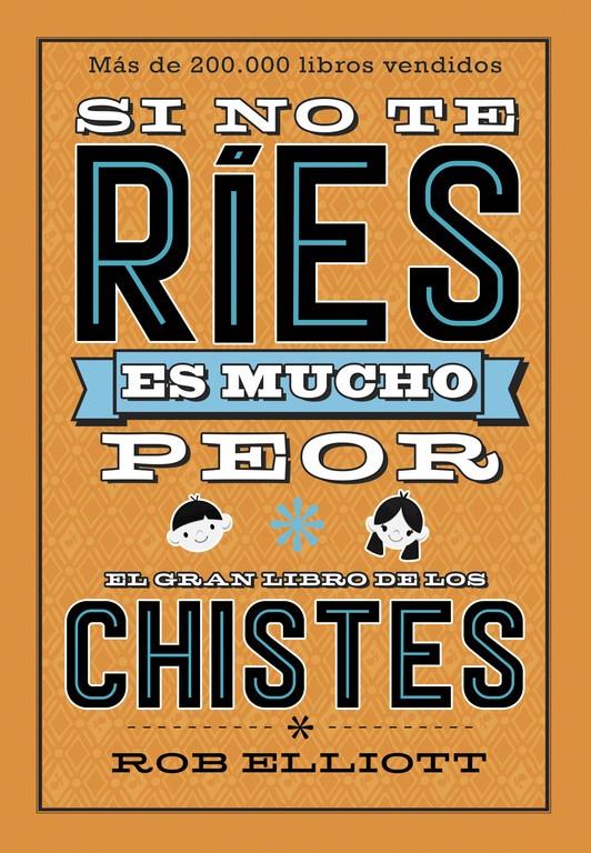 SI NO TE RÍES, ES MUCHO PEOR. EL GRAN LIBRO DE LOS CHISTES | 9788420486307 | ROB ELLIOT | Llibreria La Font de Mimir - Llibreria online Barcelona - Comprar llibres català i castellà