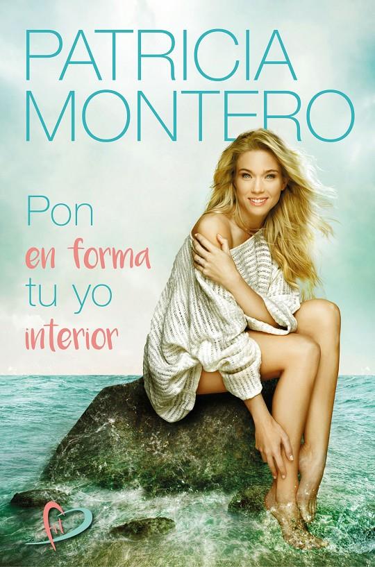 PON EN FORMA TU YO INTERIOR | 9788427044487 | MONTERO, PATRICIA | Llibreria La Font de Mimir - Llibreria online Barcelona - Comprar llibres català i castellà