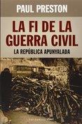 LA FI DE LA GUERRA CIVIL: LA REPUBLICA APUNYALADA | 9788416166398 | PRESTON, PAUL | Llibreria La Font de Mimir - Llibreria online Barcelona - Comprar llibres català i castellà