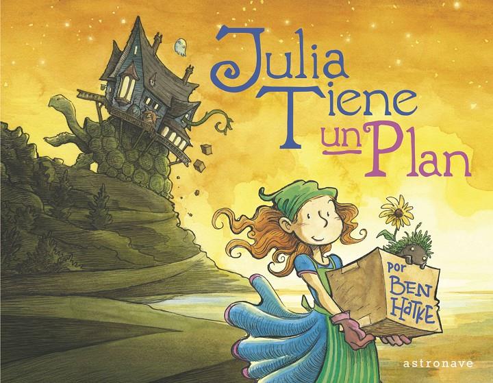 JULIA TIENE UN PLAN | 9788467944532 | BEN HATKE | Llibreria La Font de Mimir - Llibreria online Barcelona - Comprar llibres català i castellà