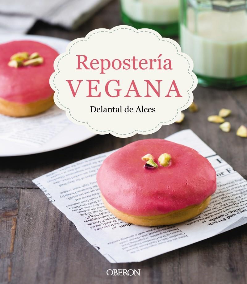 REPOSTERÍA VEGANA | 9788441539297 | MARTÍNEZ GUTIÉRREZ, CRISTINA/CORTÉS FRAU, LLUÍS | Llibreria La Font de Mimir - Llibreria online Barcelona - Comprar llibres català i castellà