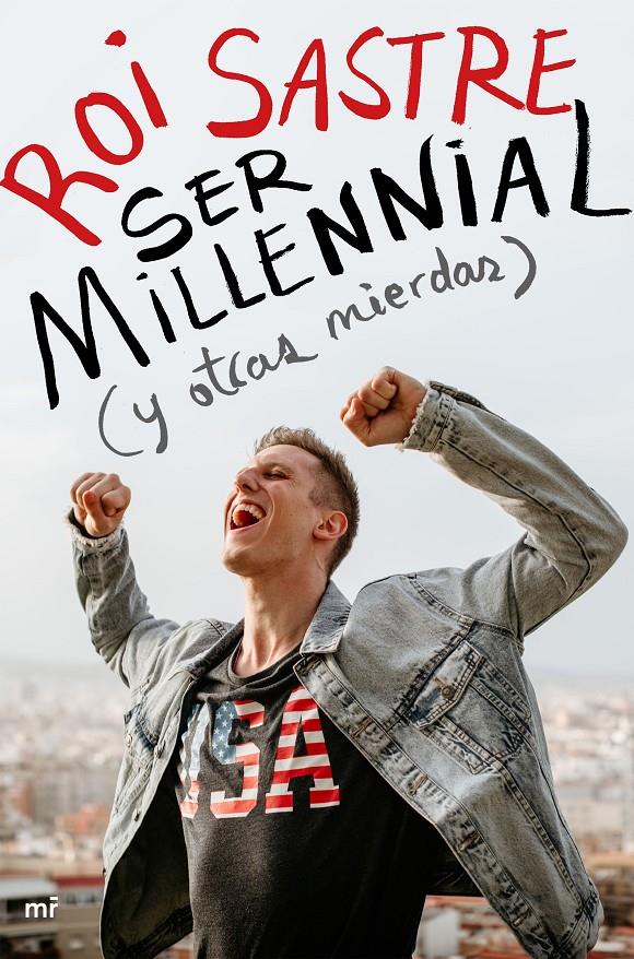 SER MILLENNIAL (Y OTRAS MIERDAS) | 9788427046917 | SASTRE, ROI | Llibreria La Font de Mimir - Llibreria online Barcelona - Comprar llibres català i castellà