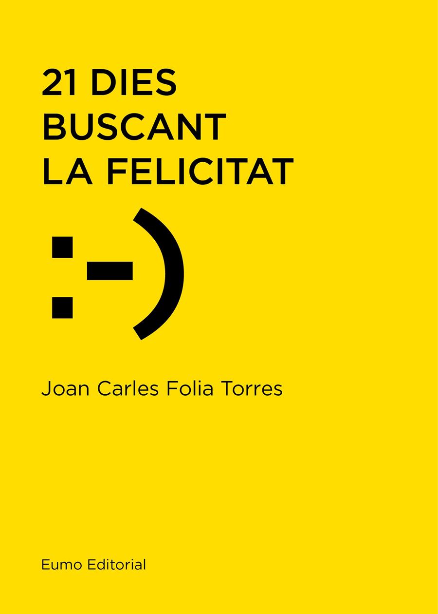 21 DIES BUSCANT LA FELICITAT | 9788497666114 | FOLIA TORRES, JOAN CARLES | Llibreria La Font de Mimir - Llibreria online Barcelona - Comprar llibres català i castellà