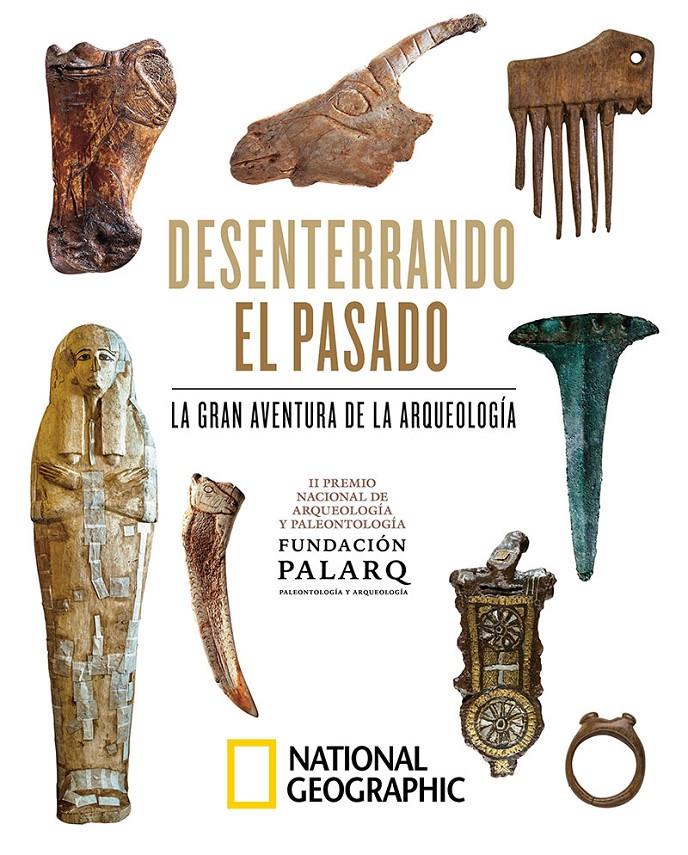 DESENTERRANDO EL PASADO. LA GRAN AVENTURA DE LA ARQUEOLOGÍA. | 9788482988160 | PALARQ, FUNDACIÓN | Llibreria La Font de Mimir - Llibreria online Barcelona - Comprar llibres català i castellà