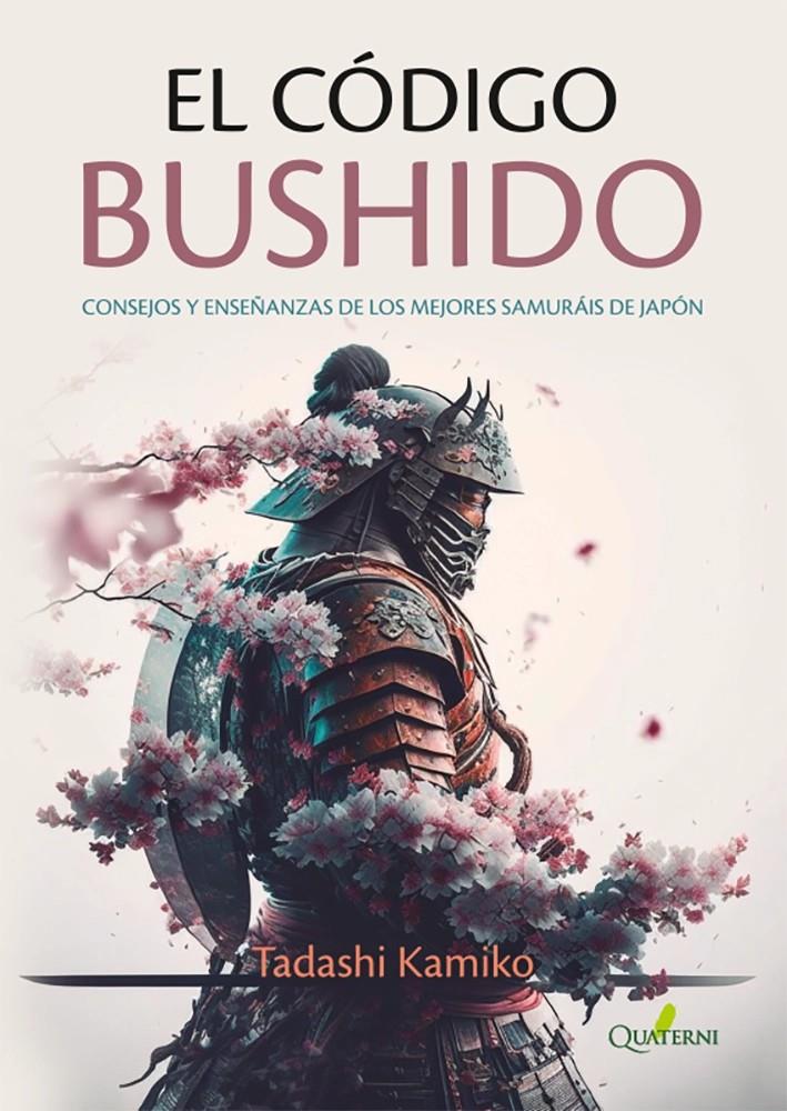 EL CÓDIGO BUSHIDO. CONSEJOS Y ENSEÑANZAS DE LOS MEJORES SAMURÁIS DE JAPÓN | 9788412733716 | KAMIKO, TADASHI | Llibreria La Font de Mimir - Llibreria online Barcelona - Comprar llibres català i castellà