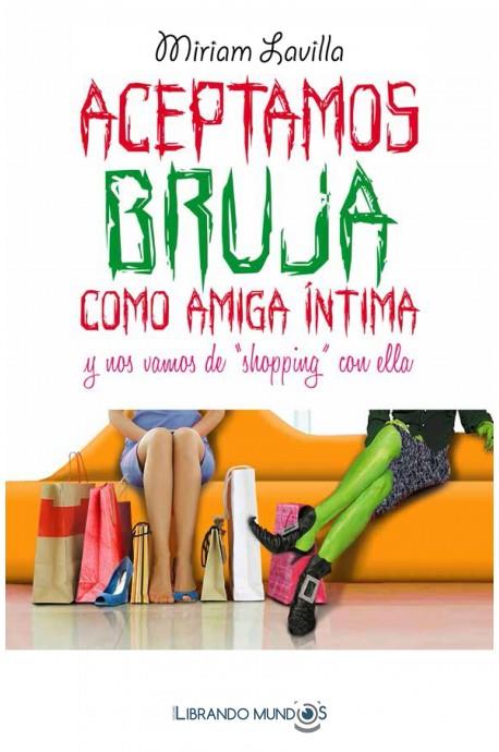 ACEPTAMOS BRUJA COMO AMIGA INTIMA | 9788494546938 | MIRIAM LAVILLA | Llibreria La Font de Mimir - Llibreria online Barcelona - Comprar llibres català i castellà