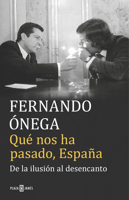 QUÉ NOS HA PASADO, ESPAÑA | 9788401017513 | FERNANDO ÓNEGA | Llibreria La Font de Mimir - Llibreria online Barcelona - Comprar llibres català i castellà