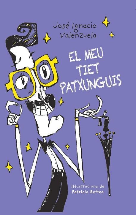 EL MEU TIET PATXUNGUIS | 9788416490530 | JOSÉ IGNACIO VALENZUELA / ILUS. PATRICIO BETTEO | Llibreria La Font de Mimir - Llibreria online Barcelona - Comprar llibres català i castellà