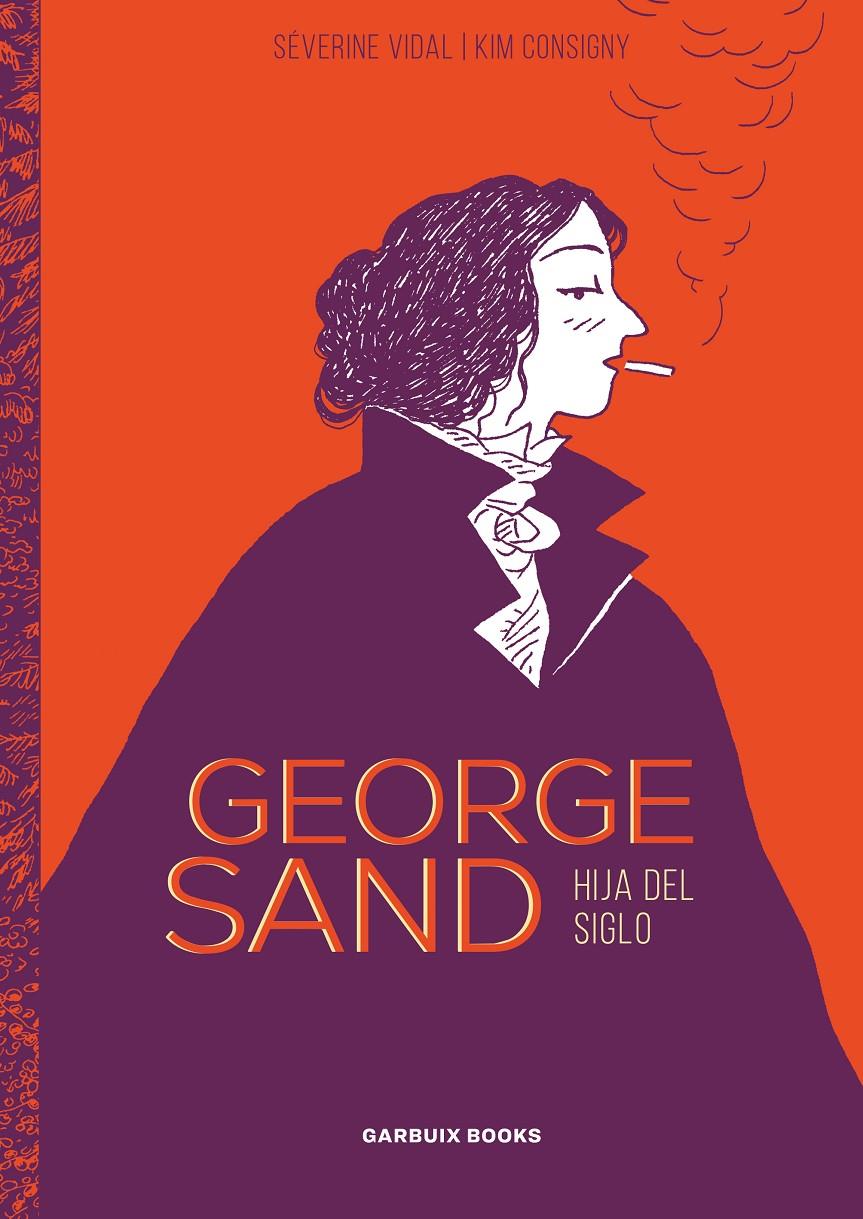 GEORGE SAND | 9788412332674 | VIDAL, SÉVERINE/CONSIGNY, KIM | Llibreria La Font de Mimir - Llibreria online Barcelona - Comprar llibres català i castellà