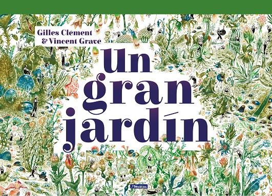 UN GRAN JARDÍN | 9788448851958 | GILLES, CLÉMENT/GRAVÉ, VINCENT | Llibreria La Font de Mimir - Llibreria online Barcelona - Comprar llibres català i castellà