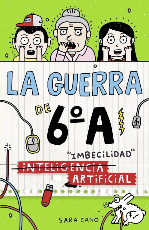 (INTELIGENCIA) IMBECILIDAD ARTIFICIAL (LA GUERRA DE 6ºA 3) | 9788420484570 | CANO, SARA | Llibreria La Font de Mimir - Llibreria online Barcelona - Comprar llibres català i castellà