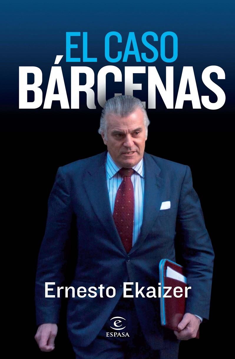 EL CASO BÁRCENAS | 9788467034431 | ERNESTO EKAIZER | Llibreria La Font de Mimir - Llibreria online Barcelona - Comprar llibres català i castellà