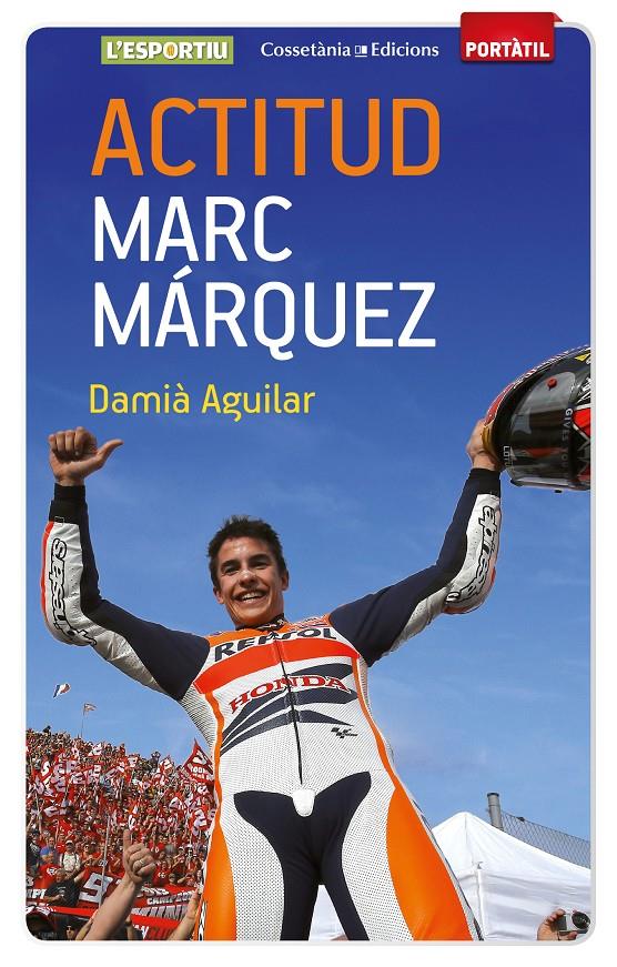 ACTITUD. MARC MÁRQUEZ | 9788490342787 | AGUILAR MORELL, DAMIÀ | Llibreria La Font de Mimir - Llibreria online Barcelona - Comprar llibres català i castellà