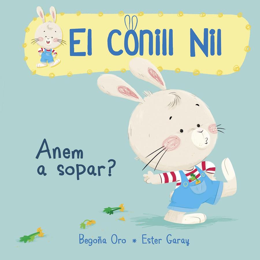 ANEM A SOPAR? (EL CONILL NIL 1) | 9788448849849 | BEGOÑA ORO/ESTER GARAY | Llibreria La Font de Mimir - Llibreria online Barcelona - Comprar llibres català i castellà