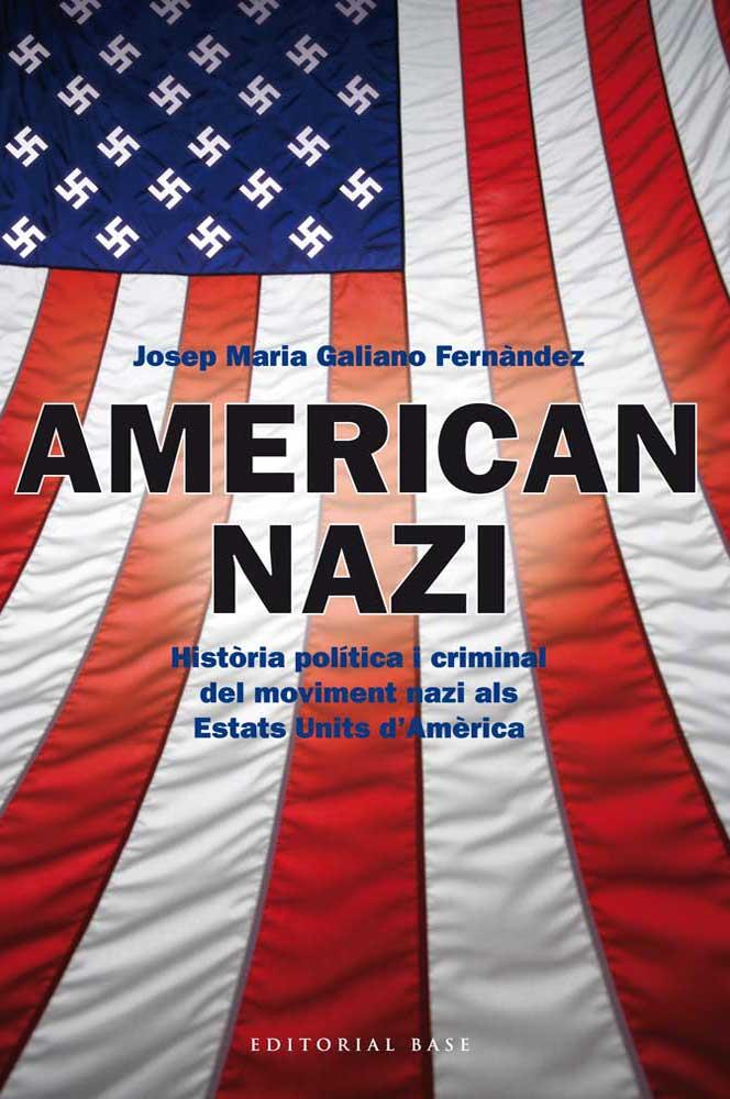 AMERICAN NAZI | 9788415711445 | GALIANO FERNANDEZ, JOSEP MARIA | Llibreria La Font de Mimir - Llibreria online Barcelona - Comprar llibres català i castellà