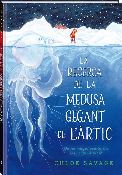 LA RECERCA DE LA MEDUSA GEGANT DE L'ÀRTIC | 9788419913104 | SAVAGE, CHLOE | Llibreria La Font de Mimir - Llibreria online Barcelona - Comprar llibres català i castellà