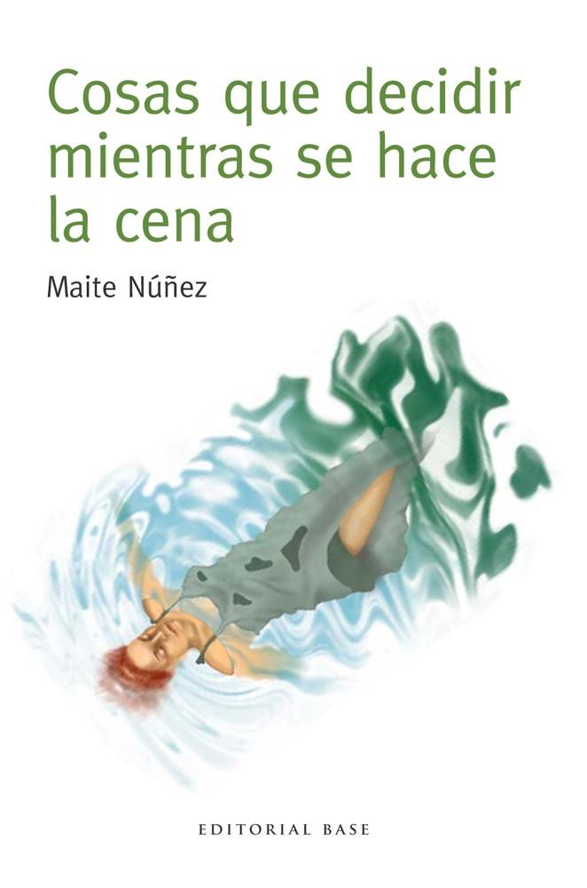 COSAS QUE DECIDIR MIENTRAS SE HACE LA CENA | 9788415706410 | NÚÑEZ, MAITE | Llibreria La Font de Mimir - Llibreria online Barcelona - Comprar llibres català i castellà