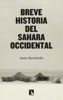 BREVE HISTORIA DEL SAHARA OCCIDENTAL | 9788413524962 | BARREÑADA BAJO, ISAÍAS | Llibreria La Font de Mimir - Llibreria online Barcelona - Comprar llibres català i castellà