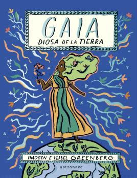 GAIA. LA DIOSA DE LA TIERRA | 9788467949117 | ISABEL E IMOGEN GREENBERG | Llibreria La Font de Mimir - Llibreria online Barcelona - Comprar llibres català i castellà