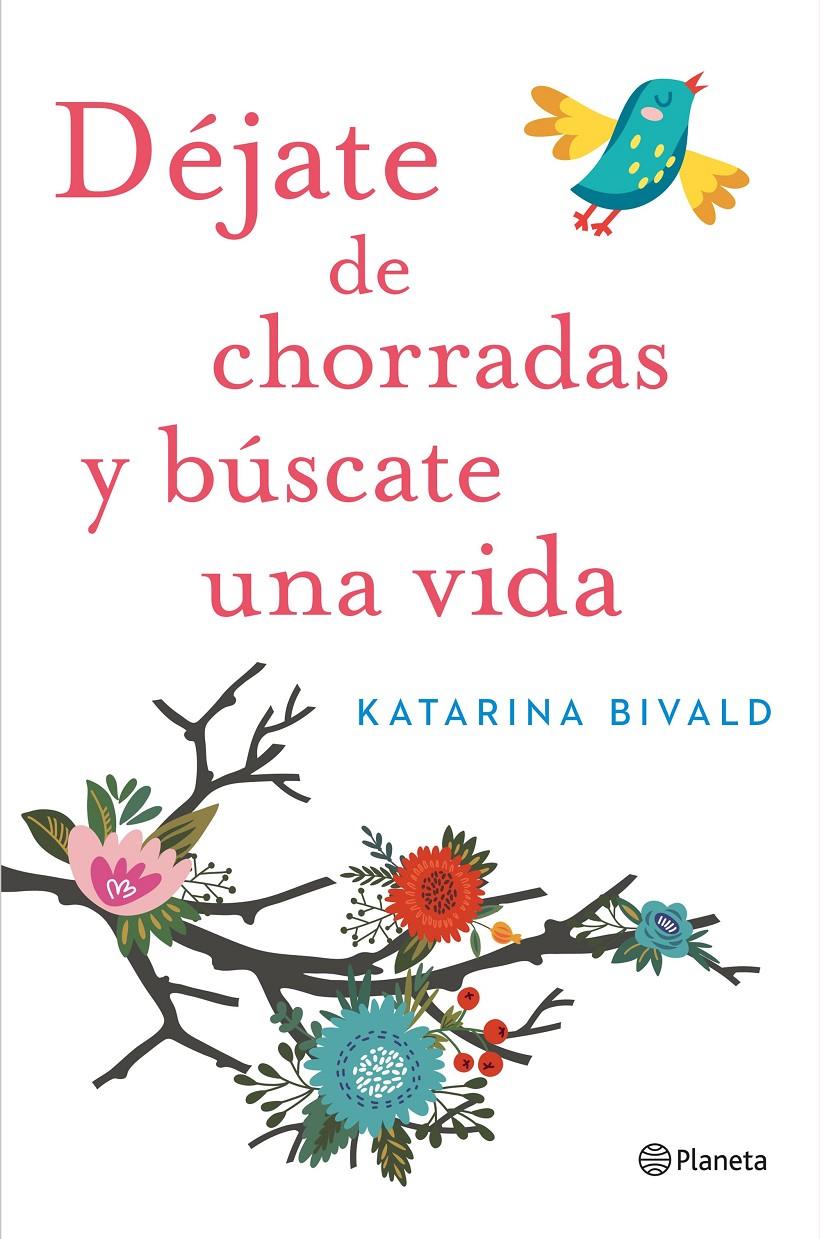 DÉJATE DE CHORRADAS Y BÚSCATE UNA VIDA | 9788408151470 | KATARINA BIVALD | Llibreria La Font de Mimir - Llibreria online Barcelona - Comprar llibres català i castellà