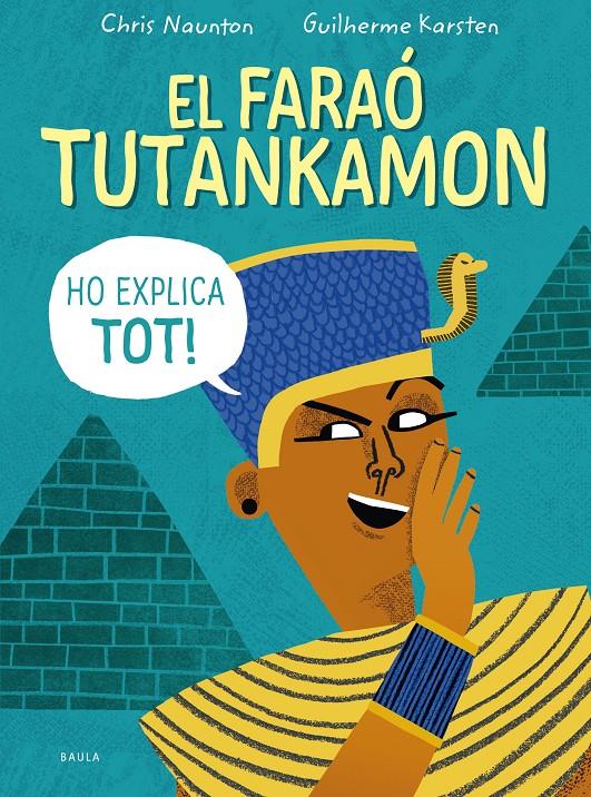 EL FARAÓ TUTANKAMON HO EXPLICA TOT! | 9788447946846 | NAUNTON, CHRIS | Llibreria La Font de Mimir - Llibreria online Barcelona - Comprar llibres català i castellà