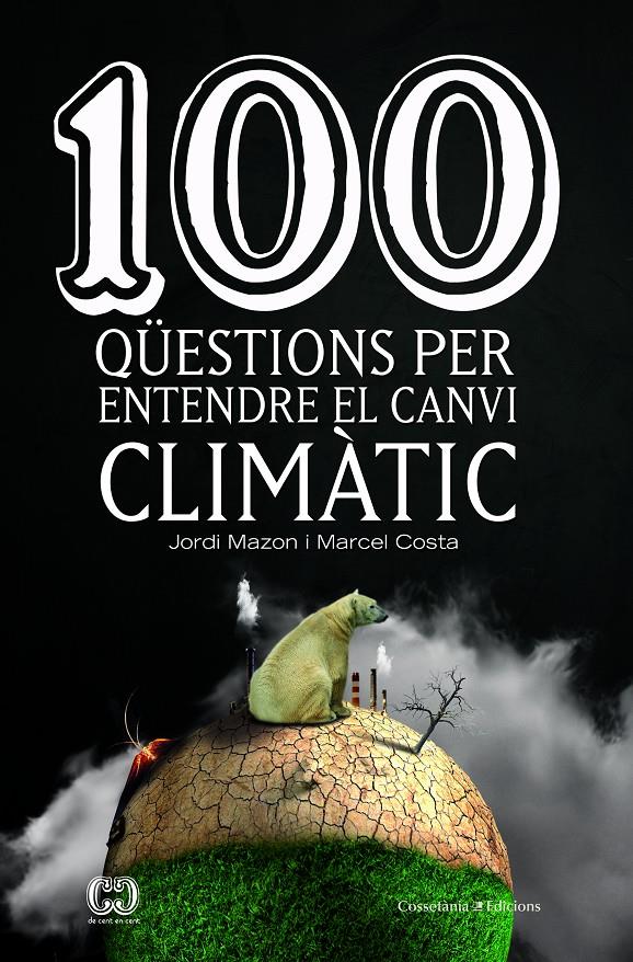 100 QÜESTIONS PER ENTENDRE EL CANVI CLIMÀTIC | 9788490347003 | MAZON BUESO, JORDI/COSTA VILA, MARCEL | Llibreria La Font de Mimir - Llibreria online Barcelona - Comprar llibres català i castellà