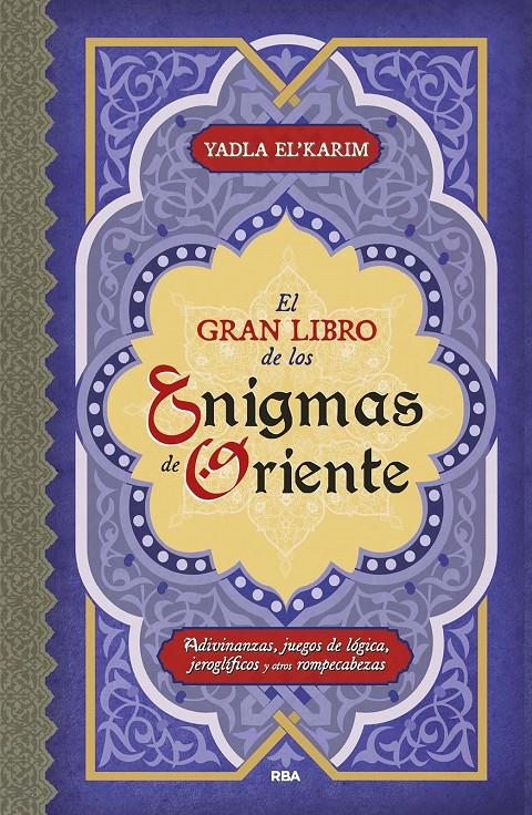 EL GRAN LIBRO DE LOS ENIGMAS DE ORIENTE | 9788411324106 | EL'KARIM, YADLA | Llibreria La Font de Mimir - Llibreria online Barcelona - Comprar llibres català i castellà