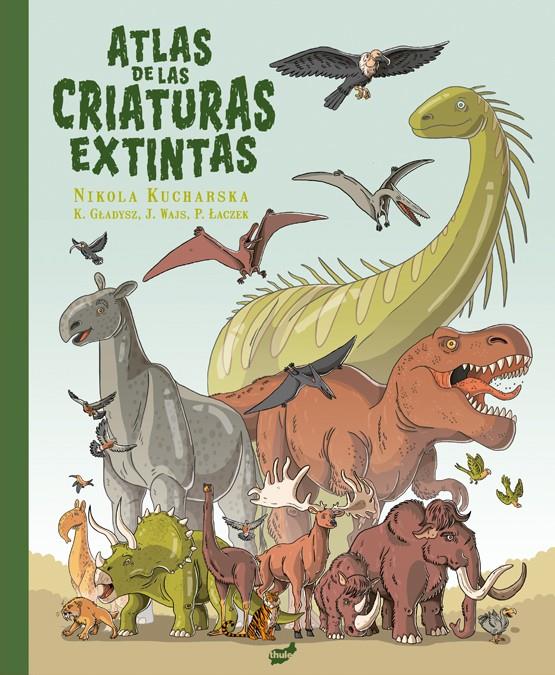 ATLAS DE LAS CRIATURAS EXTINTAS | 9788418702648 | GLADYSZ, KATARZYNA/WAJS, JOANNA/LACZEK, PAWEL | Llibreria La Font de Mimir - Llibreria online Barcelona - Comprar llibres català i castellà