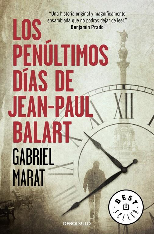 LOS PENÚLTIMOS DÍAS DE JEAN PAUL BALART | 9788466336048 | MARAT, GABRIEL | Llibreria La Font de Mimir - Llibreria online Barcelona - Comprar llibres català i castellà