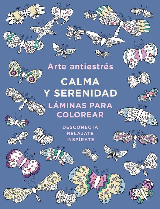 ARTE ANTIESTRÉS: CALMA Y SERENIDAD. LÁMINAS PARA COLOREAR | 9788401017445 | VARIOS AUTORES | Llibreria La Font de Mimir - Llibreria online Barcelona - Comprar llibres català i castellà