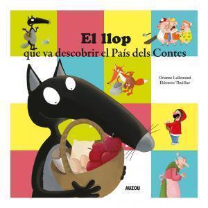 EL LLOP QUE VA DESCOBRIR EL PAÍS DELS CONTES | 9782733883891 | LALLEMAND, ORIANNE | Llibreria La Font de Mimir - Llibreria online Barcelona - Comprar llibres català i castellà