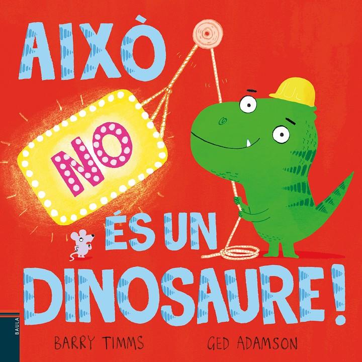 AIXÒ NO ÉS UN DINOSAURE! | 9788447953417 | TIMMS, BARRY | Llibreria La Font de Mimir - Llibreria online Barcelona - Comprar llibres català i castellà