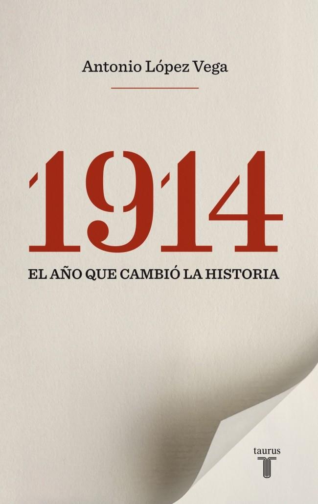 1914 EL AÑO QUE CAMBIO LA HISTORIA | 9788430609987 | LOPEZ VEGA ANTONIO | Llibreria La Font de Mimir - Llibreria online Barcelona - Comprar llibres català i castellà