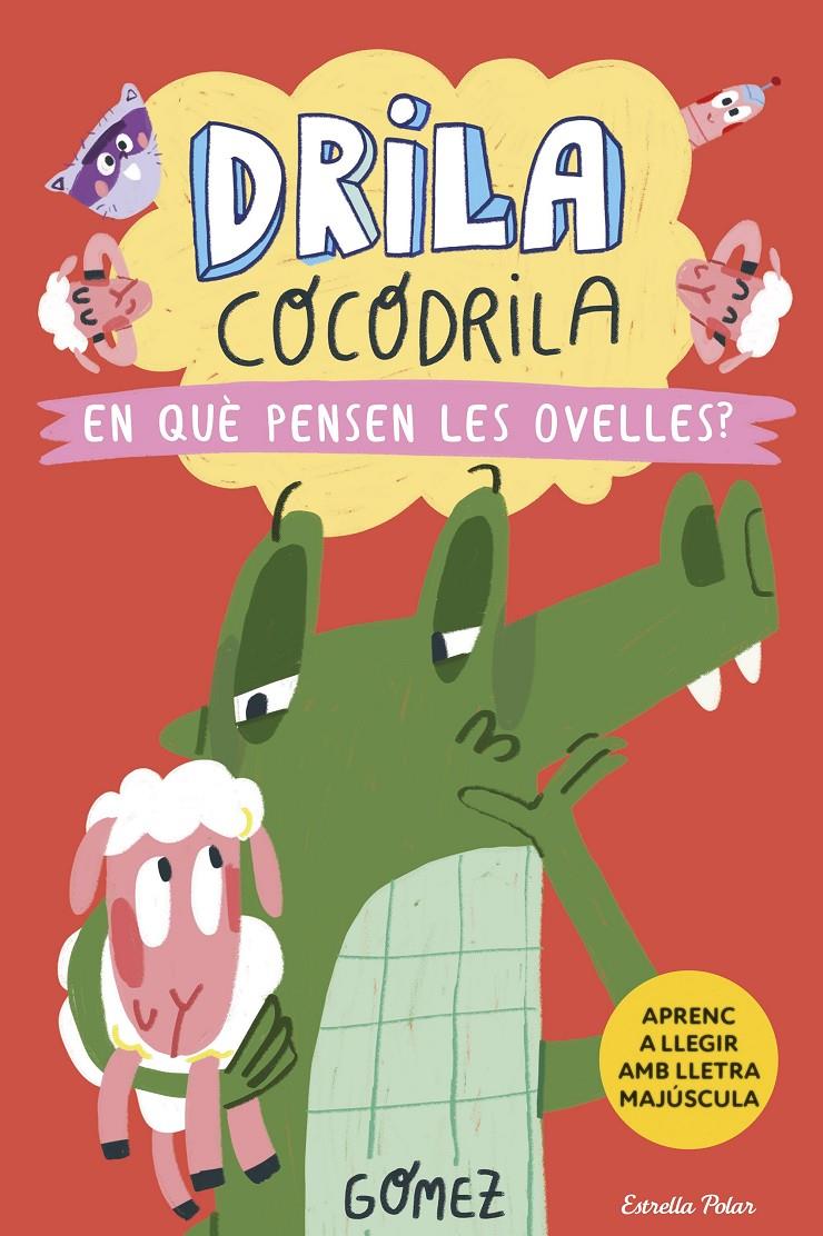 DRILA COCODRILA 7. EN QUÈ PENSEN LES OVELLES? | 9788418444968 | GÓMEZ | Llibreria La Font de Mimir - Llibreria online Barcelona - Comprar llibres català i castellà