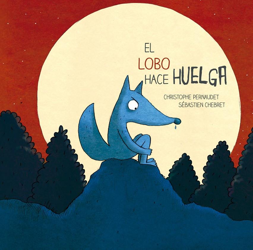 EL LOBO HACE HUELGA | 9788426143693 | PERNAUDET, CHRISTOPHE | Llibreria La Font de Mimir - Llibreria online Barcelona - Comprar llibres català i castellà