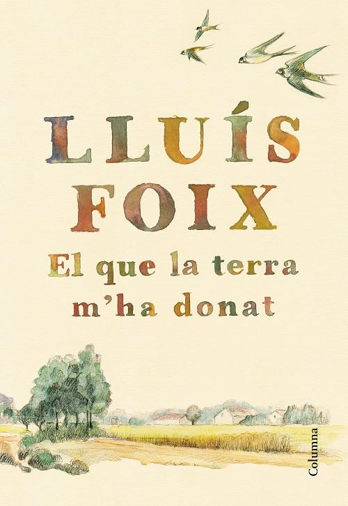 EL QUE LA TERRA M'HA DONAT | 9788466422871 | FOIX CARNICÉ, LLUÍS | Llibreria La Font de Mimir - Llibreria online Barcelona - Comprar llibres català i castellà