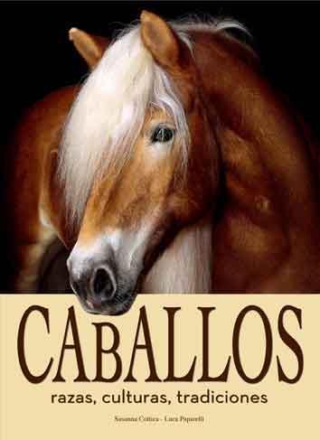 CABALLOS, RAZAS, CULTURAS, TRADICIONES | 9788415372196 | COTTICA, SUSANNA | Llibreria La Font de Mimir - Llibreria online Barcelona - Comprar llibres català i castellà